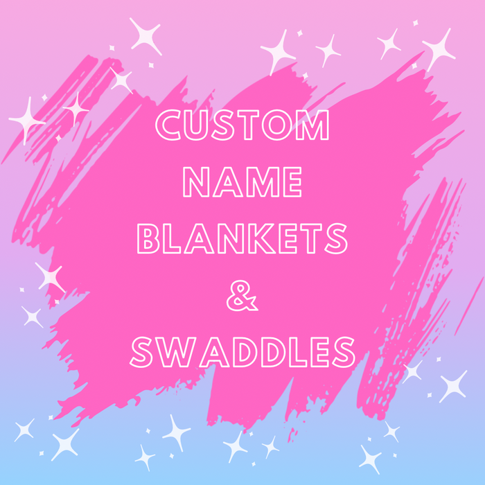 Custom Name Blankets/Swaddles