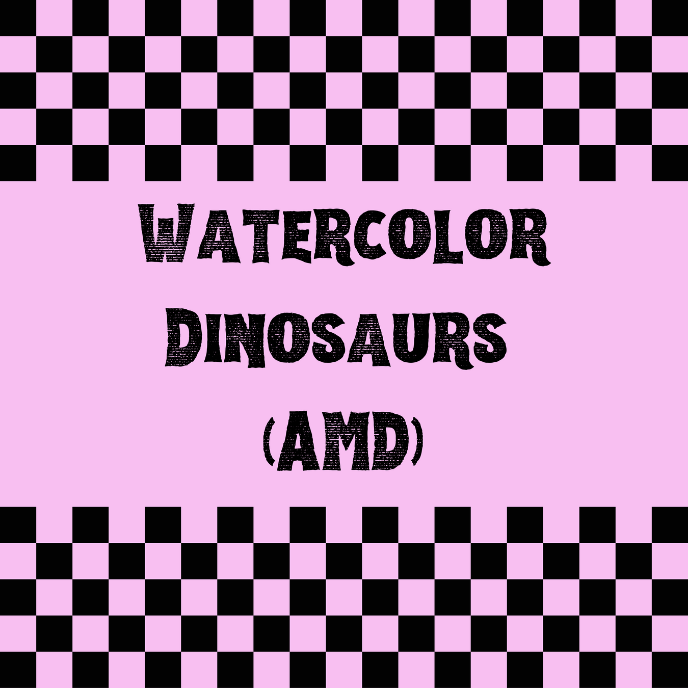 Watercolor Dinosaurs (AMD)