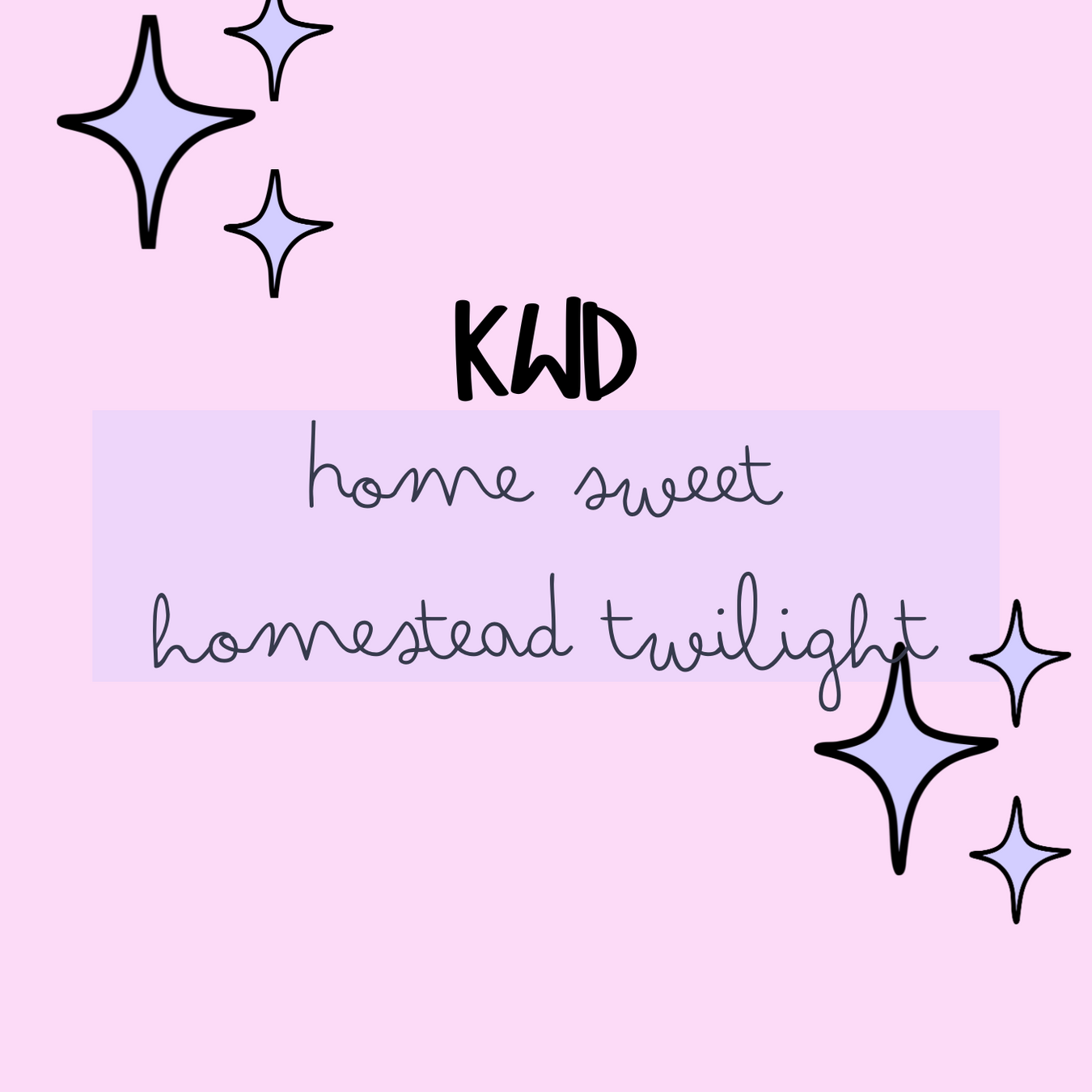 Home Sweet Homestead- Twilight (KWD)