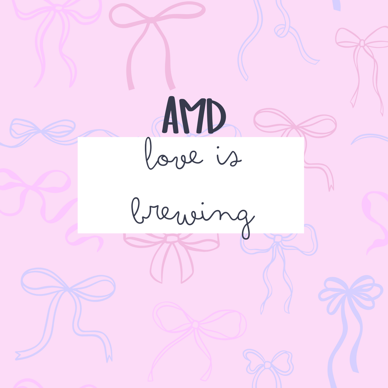 Love Is Brewing (AMD)