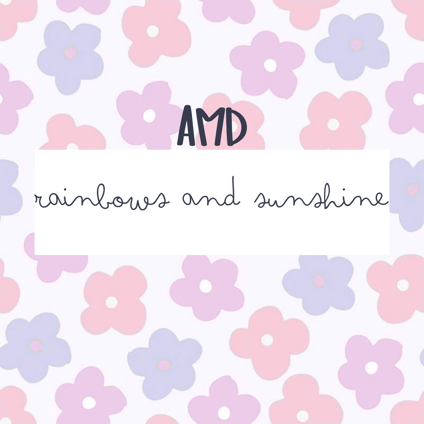 Rainbows and Sunshine (AMD)