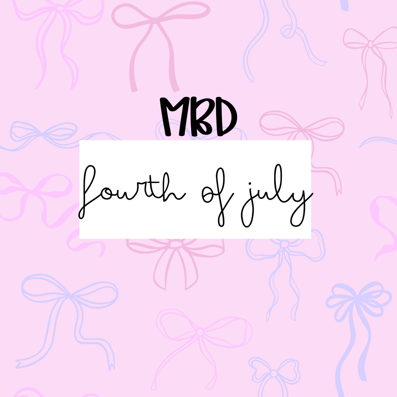 4th of July (MBD)