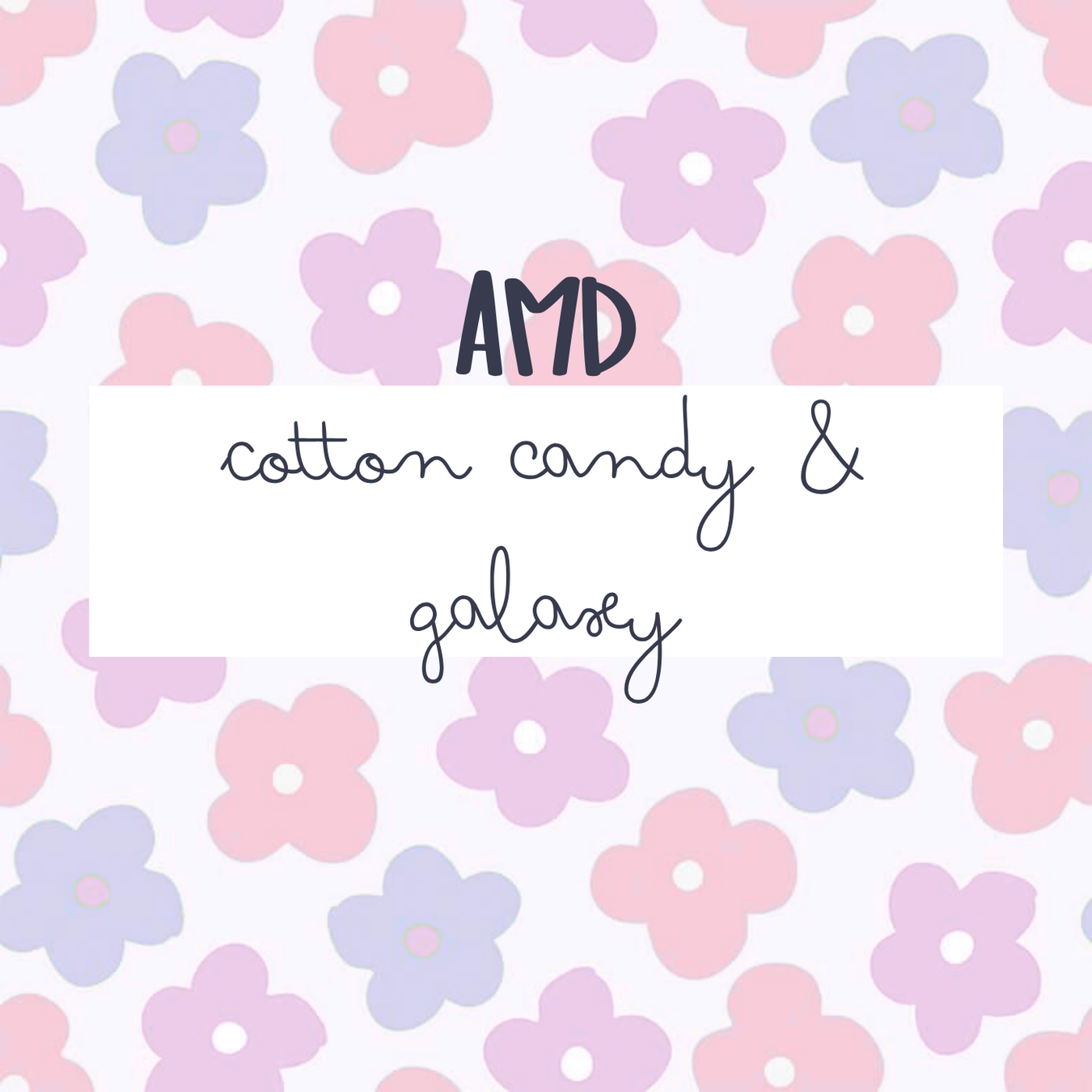 Cotton Candy & Galaxy (AMD)