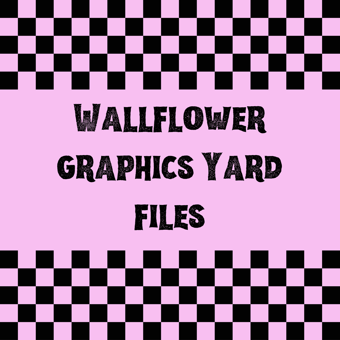 Wallflower Graphics Yard Files