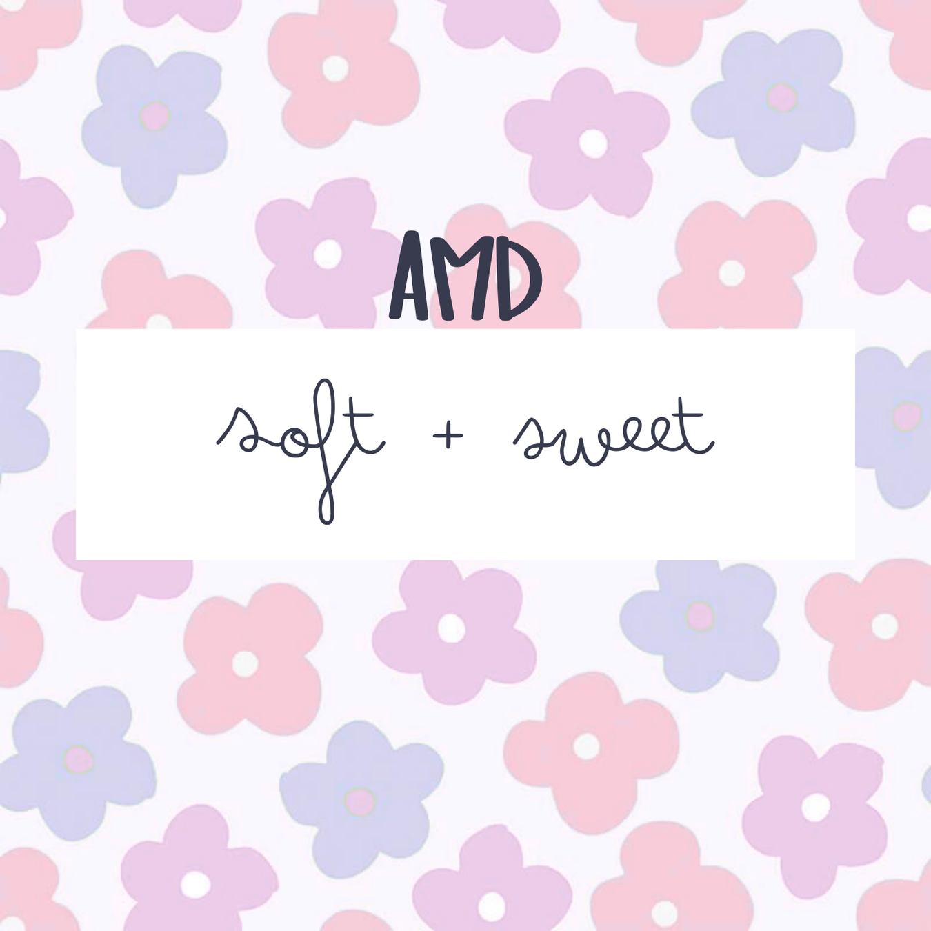 Soft and Sweet (AMD)
