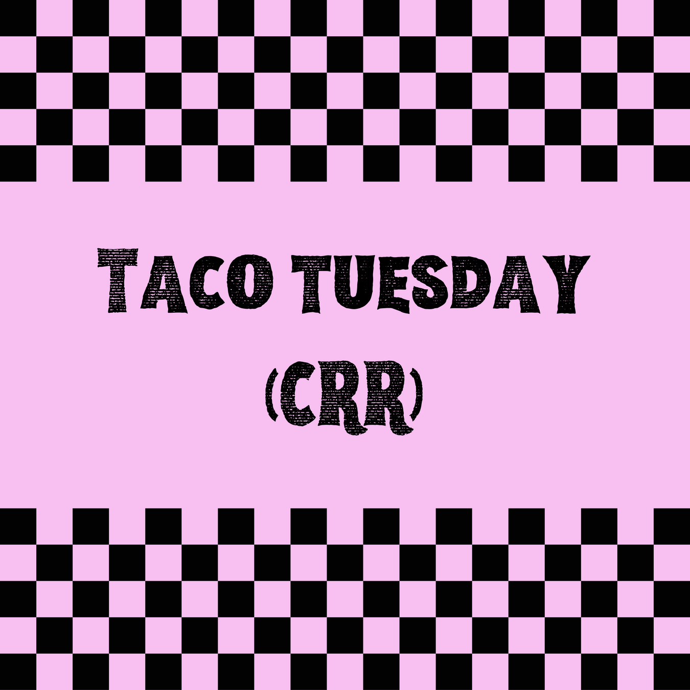 Taco Tuesday CRR